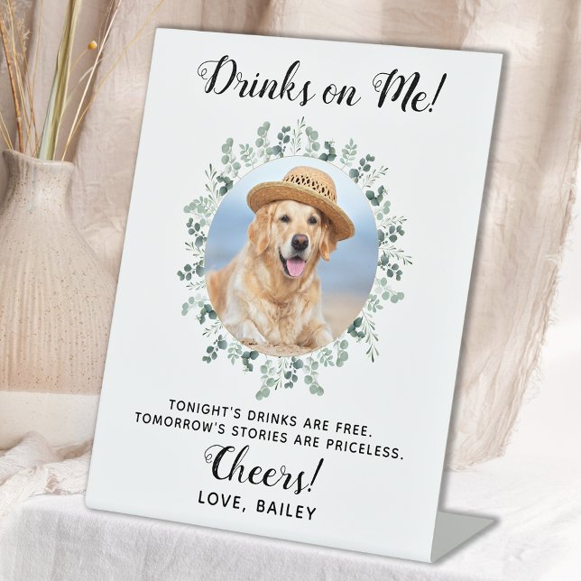 Drinks On Me Dog Open Bar Photo Pet Wedding Pedestal Sign (Creator Uploaded)