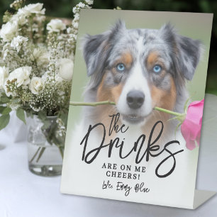 Drinks On Me Pet Dog Photo Wedding Sign
