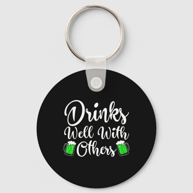 Drinks Well With Other St Patricks Day Drinking Me Key Ring (Front)