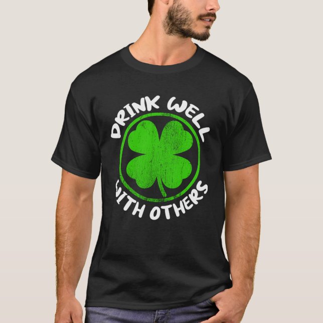 Drinks Well With Others  beer St Patrick s Day T-Shirt (Front)