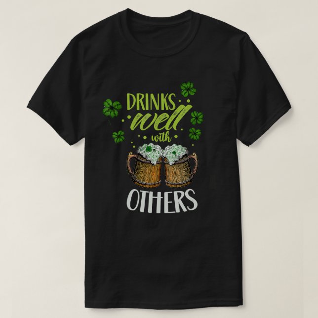 Drinks Well With Others Birthday Irish St Patricks T-Shirt (Design Front)