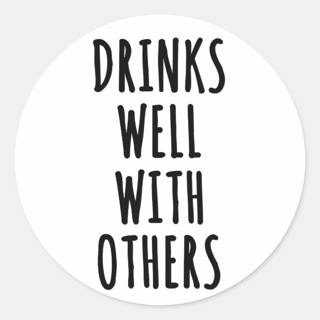 Drinks Well With Others Classic Round Sticker (Front)