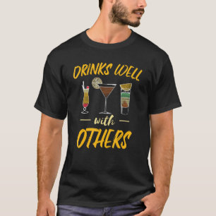 Drinks Well With Others Drinking Fan Party Humor T-Shirt