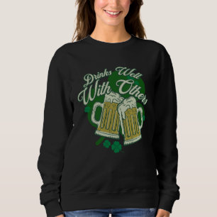 Drinks Well With Others Drunk Saint Patrick s Day  Sweatshirt