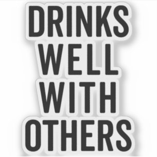 Drinks Well With Others Funny Quote