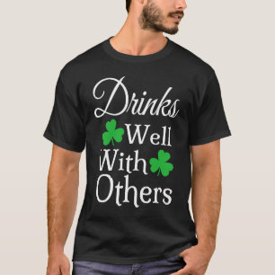 Drinks Well With Others Irish St Patricks Day Dri T-Shirt
