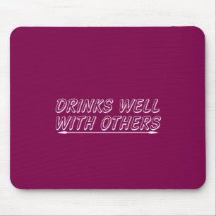 Drinks Well With Others Mouse Pad
