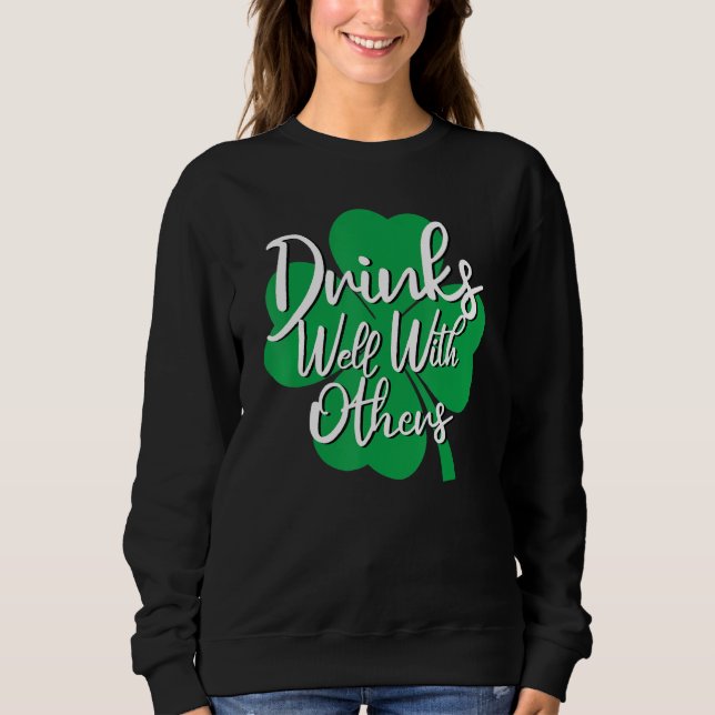 Drinks Well With Others Of Drinking Squad Funny St Sweatshirt (Front)