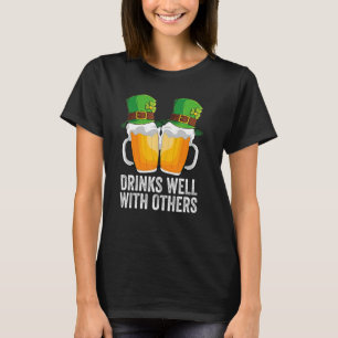 Drinks Well With Others St. Patrick's Day Drunk Be T-Shirt