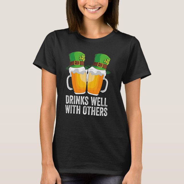Drinks Well With Others St. Patrick's Day Drunk Be T-Shirt (Front)