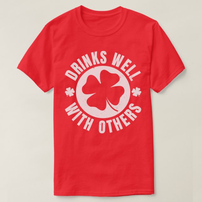 Drinks well with Others St Patricks Day Funny St P T-Shirt (Design Front)