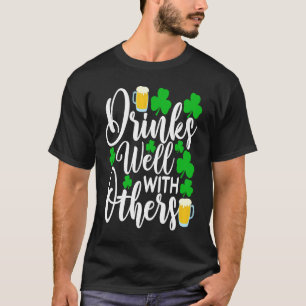 Drinks Well With Others St Patrick's Day Irish T-Shirt
