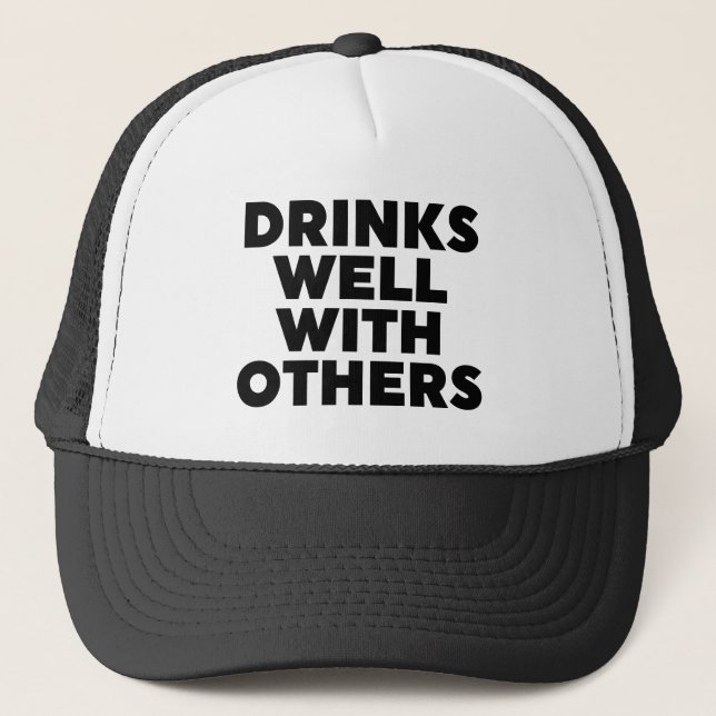 Drinks Well With Others Trucker Hat (Front)
