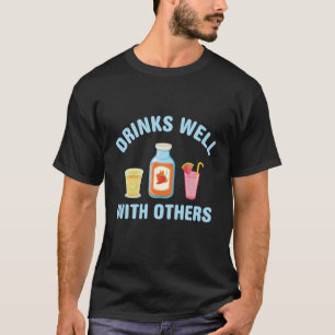 drinks well with others women drinks well with oth T-Shirt