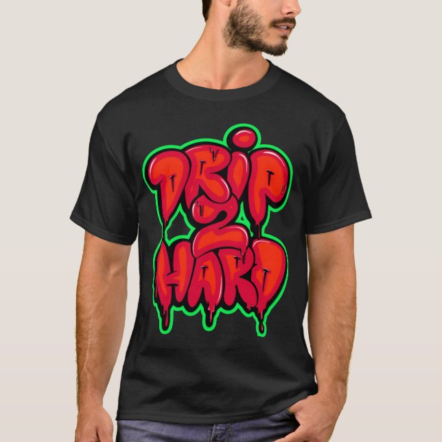 Drip2Hard gift T-Shirt (Front)