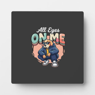 Drip Dog All Eyes On Me Plaque
