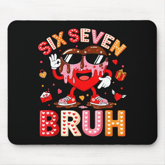 Drip Heart 67 Valentine Bruh Six Seven Meme 6 7 Ki Mouse Pad (Front)