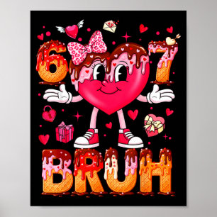Drip Ice Cream Heart 67 Valentines Bruh Six Seven Poster