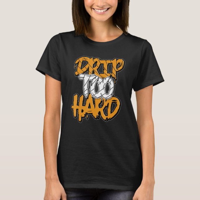 Drip Too Hard OG Pollen 1s Matching T-Shirt (Front)