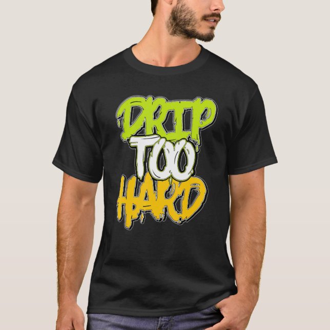 Drip Too Hard OG Volt Gold 1s Matching T-Shirt (Front)