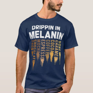 Drippin In Melanin Black History Month Afro Americ T-Shirt