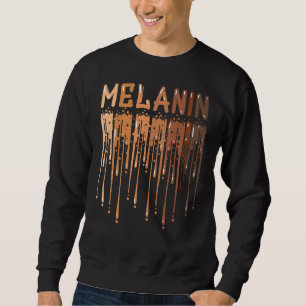 Drippin Melanin For Women Pride Gifts Black Histor Sweatshirt