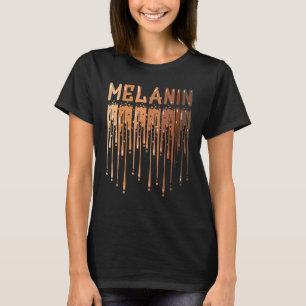 Drippin Melanin For Women Pride Gifts Black Histor T-Shirt