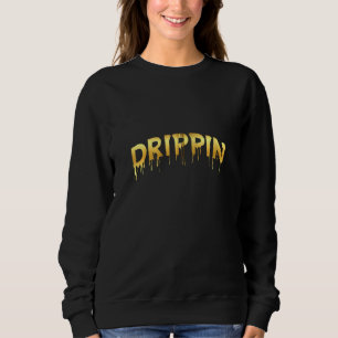 Drippin Sauce Melting Trending Messy Saucy Light D Sweatshirt