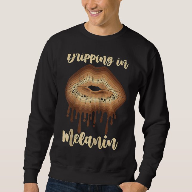 Dripping in Melanin chocolate lips Black Woman Rag Sweatshirt (Front)
