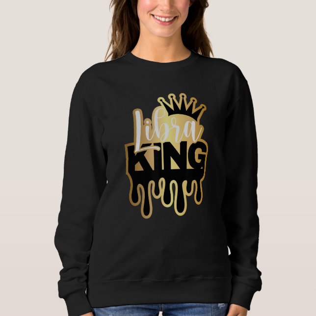Dripping Libra King Zodiac Sweatshirt (Front)