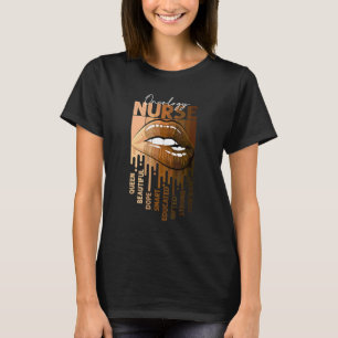 Dripping Lips Afro Black Oncology Nurse Queen Nurs T-Shirt