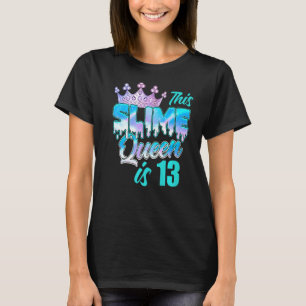 Dripping Slime Queen 13th Birthday Party 13 Years  T-Shirt