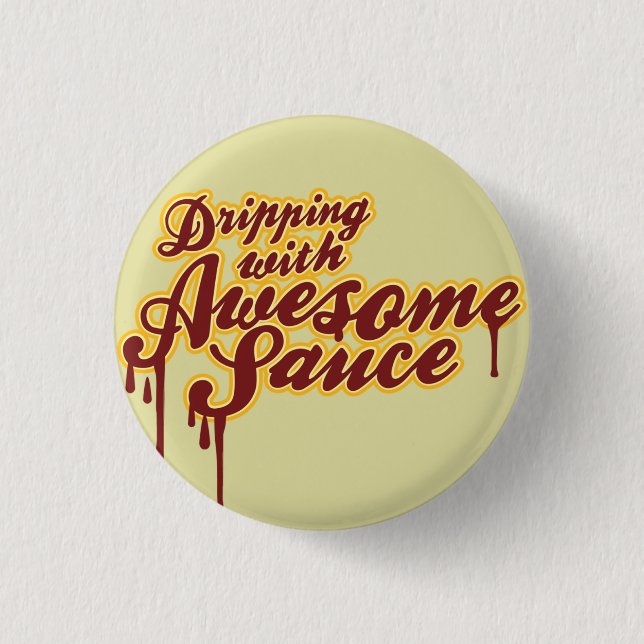 Dripping With Awesomesauce Wordplay Flair 3 Cm Round Badge (Front)