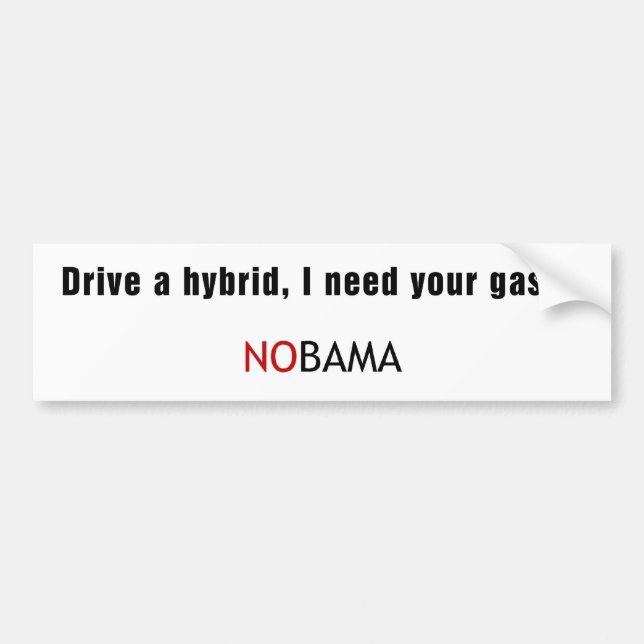 Drive a hyrbrid, I need your gas... Bumper Sticker (Front)
