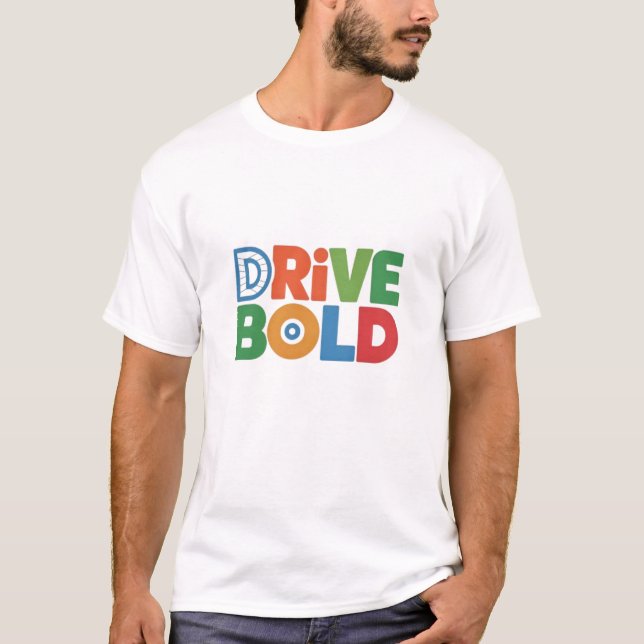 Drive Bold Men'sT-Shirt Powerful Style for Drivers T-Shirt (Front)