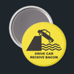 Drive Car - Receive Bacon Magnet<br><div class="desc">Warning traffic sign repurposed in a funny way. Custom text.</div>