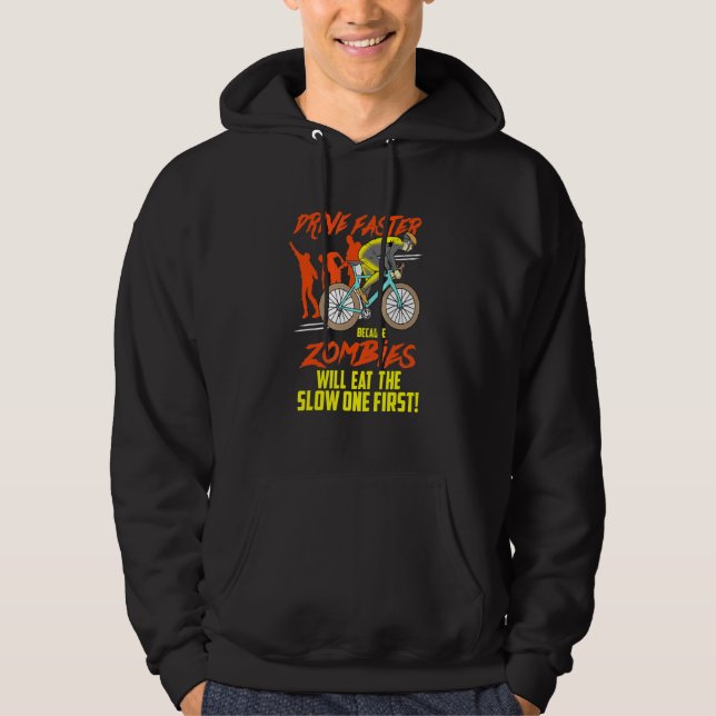 Drive Faster Because Zombies - Mtb Cycling Mountai Hoodie (Front)