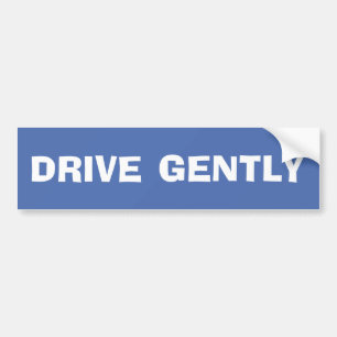 DRIVE GENTLY Bumper Sticker