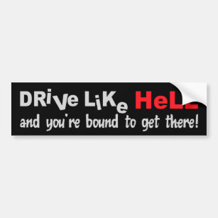 Drive Like Hell bumpersticker Bumper Sticker