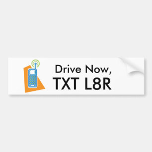 Drive Now, Text Later Bumper Sticker