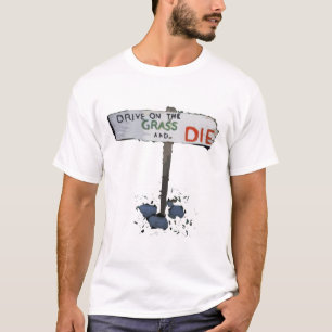 Drive on the Grass and Die 2 T-Shirt