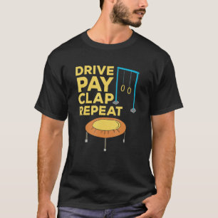 Drive Pay Clap Repeat Gymnastics Mum Dad T-Shirt