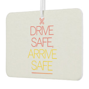 "Drive Safe, Arrive Safe" Inspiring Car Air Freshener