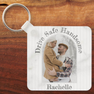 Drive Safe Custom Gift To Husband Boyfriend Photo Key Ring