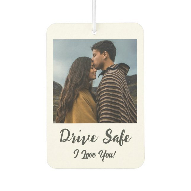 Drive Safe, I Love You - Custom Photo Car Air Freshener (Front)
