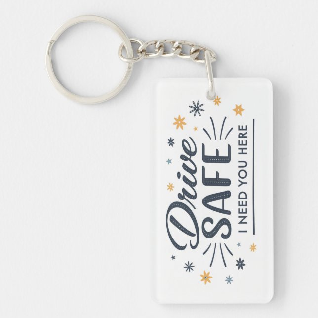 Drive Safe I Need You Here Keychain for Husband (Front)