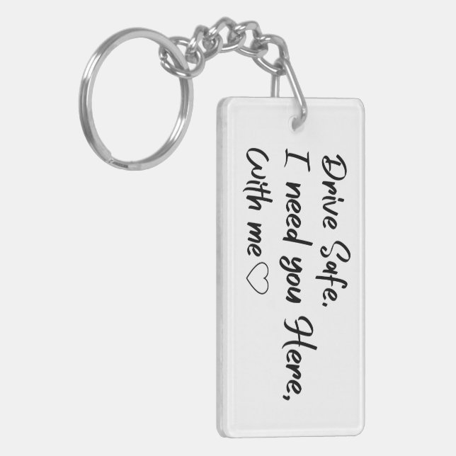 Drive Safe I Need You Here with Me Key Ring (Front Left)