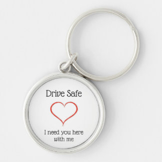 Drive Safe I need you here with me Key Ring