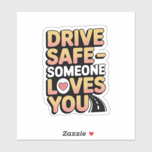 "Drive Safe Someone Loves You Car Bumper