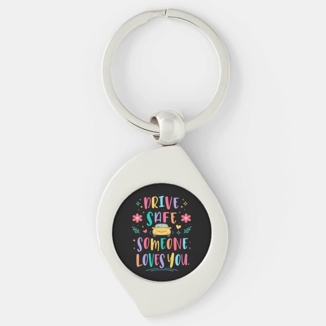 Drive safe someone loves you key ring (Front)